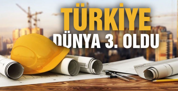 Türkiye, yurt dışı müteahhitlikte dünya üçüncüsü oldu