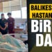 Balıkesir Şehir Hastanesi’nden bir ilk daha