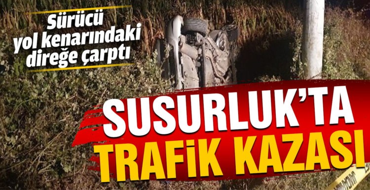 Direğe çarpan aracın sürücüsü hayatını kaybetti