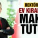 Rektör Kuş’tan ev sahiplerine rica, “ev kiralarını makul tutun”