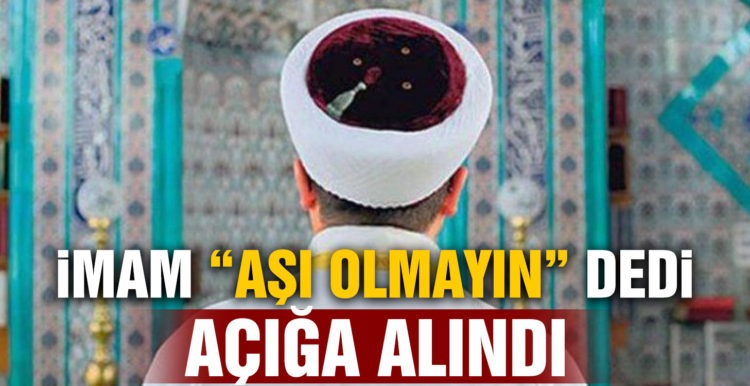 İmam ‘aşı olmayın’ dedi, açığa alındı