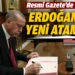 Resmi Gazete’de yayımlandı: Erdoğan’dan gece yarısı yeni atamalar!