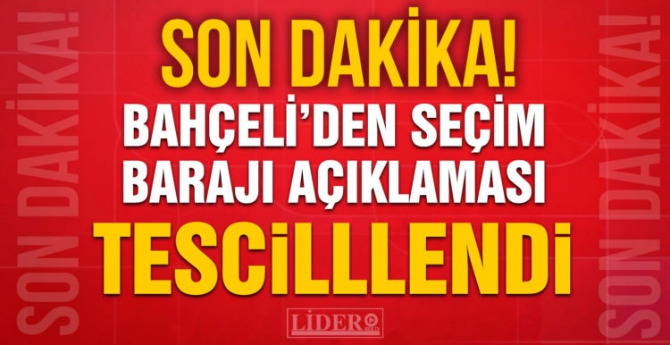 Son Dakika: Devlet Bahçeli’den seçim barajı açıklaması