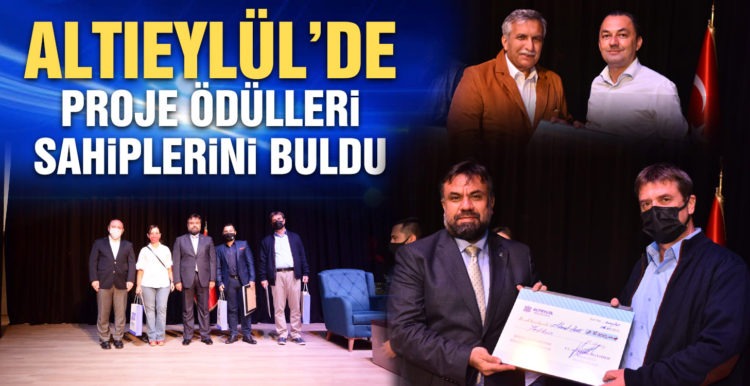 ALTIEYLÜL’DE PROJE ÖDÜLLERİ SAHİPLERİNİ BULDU