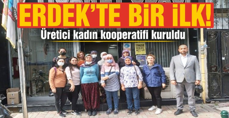 Erdek’te ilk üretici kadın kooperatifi kuruldu