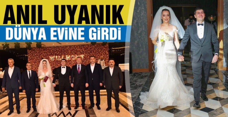 Anıl Uyanık dünya evine girdi