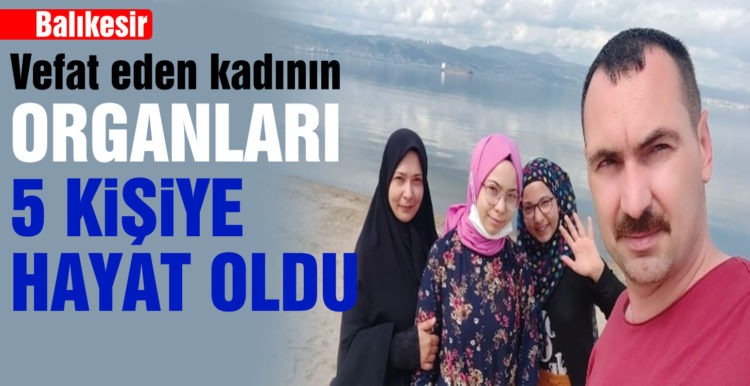 Vefat eden kadının organları 5 kişiye hayat oldu