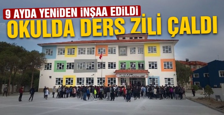 9 ayda yeniden inşa edilen okulda ders zili çaldı