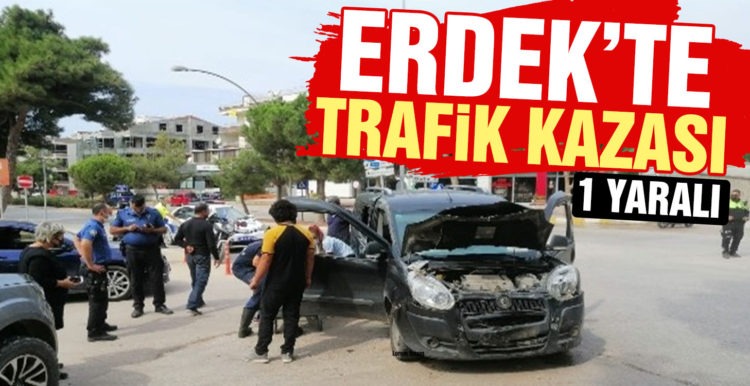 Erdek girişinde kaza 1 yaralı