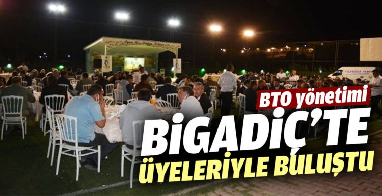BTO yönetimi Bigadiç’te üyeleriyle buluştu