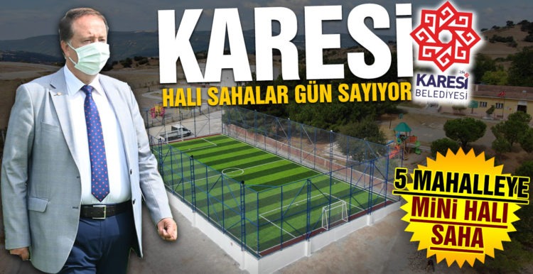 KARESİ’DE HALI SAHALAR GÜN SAYIYOR