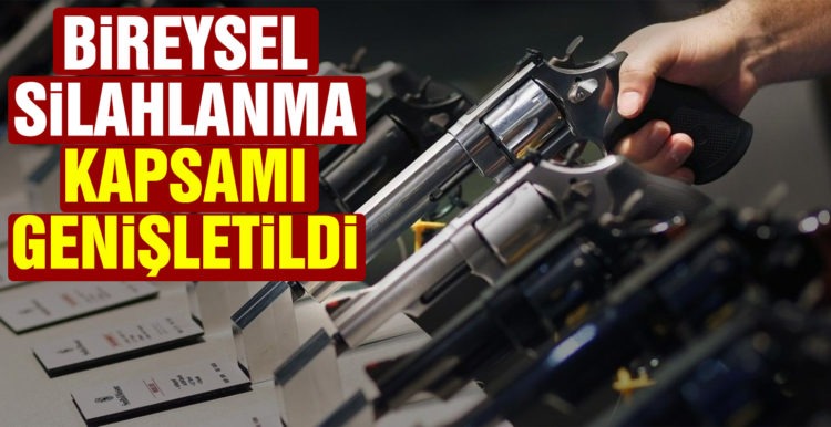 Bireysel silahlanma kapsamı genişletildi