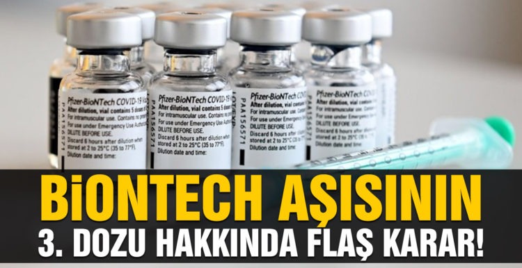 BioNTech aşısının 3. dozu hakkında flaş karar!