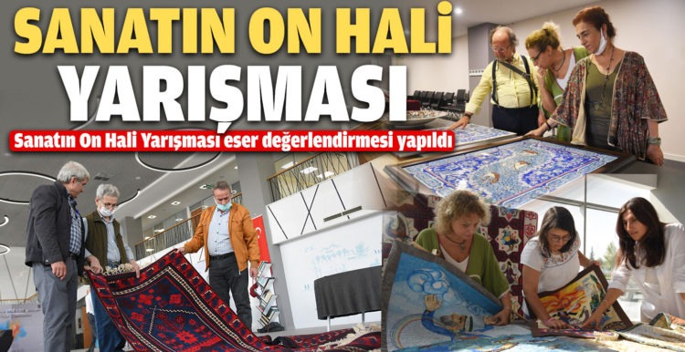 Sanatın On Hali Yarışması eser değerlendirmesi yapıldı