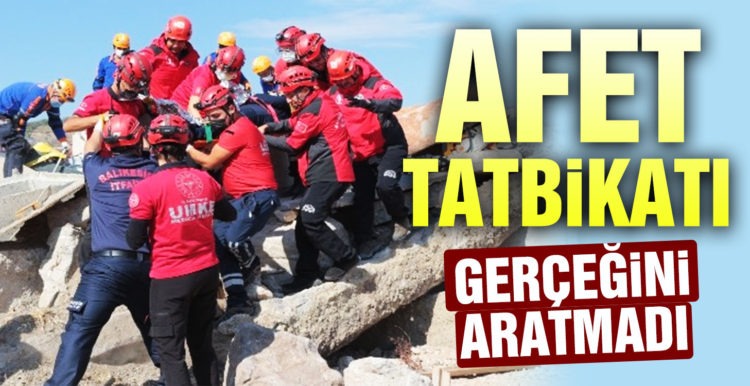 Afet tatbikatı gerçeğini aratmadı