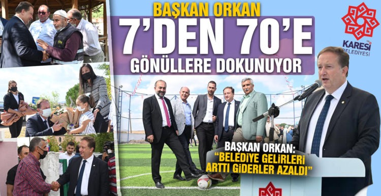 BAŞKAN ORKAN 7’DEN 70’E GÖNÜLLERE DOKUNUYOR