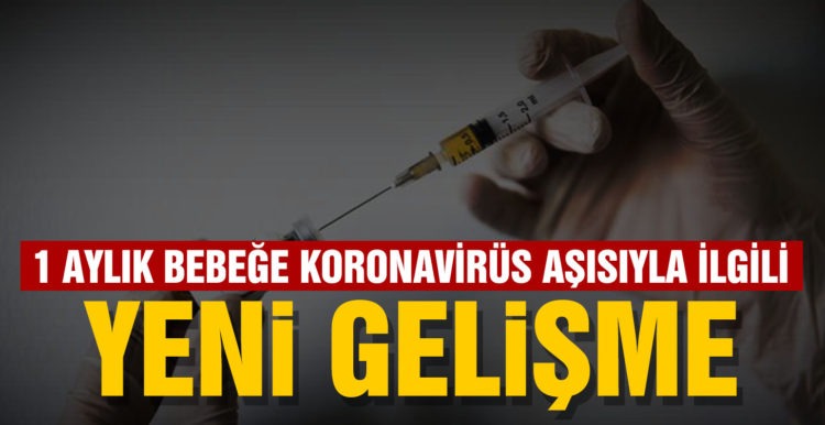 Son Dakika: 1 aylık bebeğe koronavirüs aşısıyla ilgili soruşturma başlatıldı