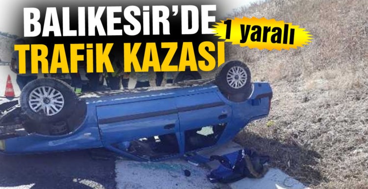Balıkesir’de otoyolda trafik kazası: 1 yaralı