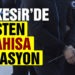 Balıkesir’de polisten 41 şahsa gözaltı