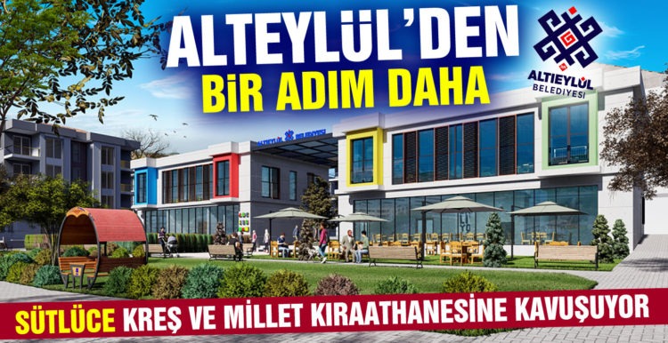 SÜTLÜCE KREŞ VE MİLLET KIRAATHANESİNE KAVUŞUYOR
