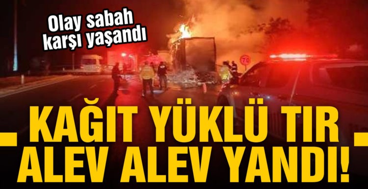 Susurluk’ta kağıt havlu yüklü tır yandı