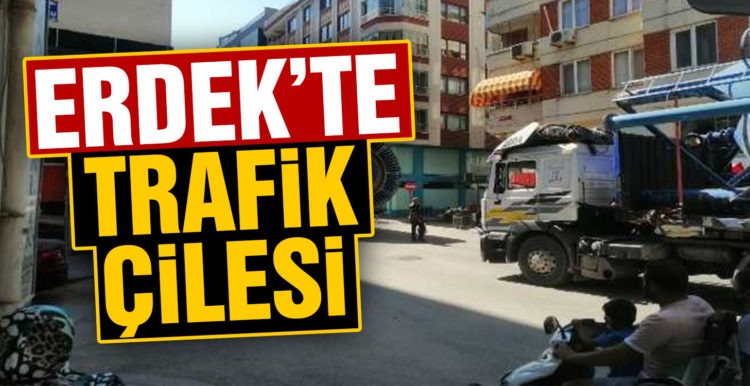 Erdek’te trafik çilesi