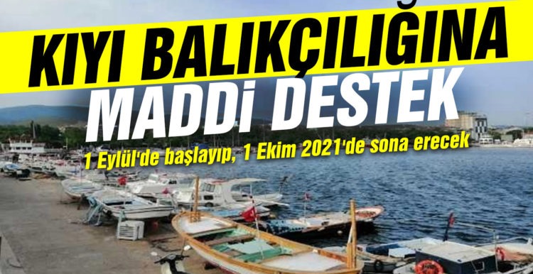 Kıyı balıkçılığına maddi destek