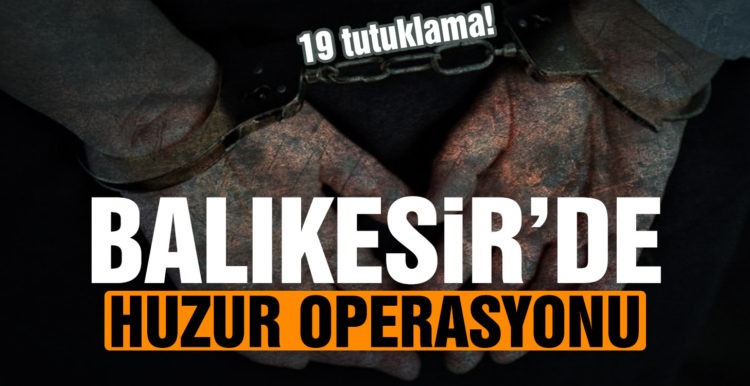 Balıkesir’de Huzur operasyonu 83 şahsa gözaltı