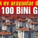 Kiralık ev arayanlar dikkat! Sayı 100 bini geçti