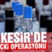 Balıkesir’de sahte içki operasyonu
