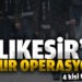 Balıkesir’de 72 şahsa “huzur” operasyonu