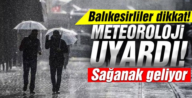 Meteorolojiden Balıkesir için soğuk ve sağanak yağış uyarısı