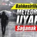 Meteorolojiden Balıkesir için soğuk ve sağanak yağış uyarısı