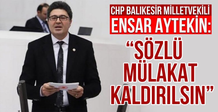 CHP Balıkesir Milletvekili Ensar Aytekin’den açıklama