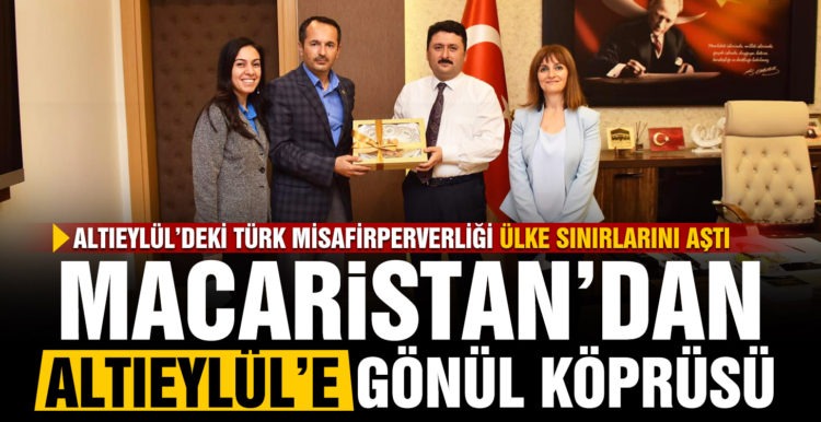 MACARİSTAN’DAN ALTIEYLÜL’E GÖNÜL KÖPRÜSÜ