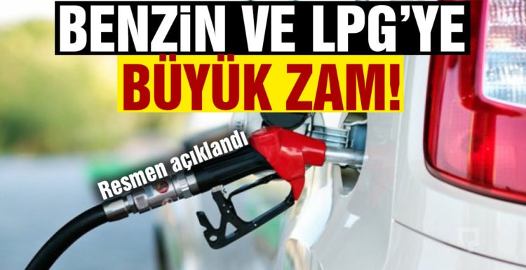 Resmen açıklandı: Benzin ve LPG’ye zam!