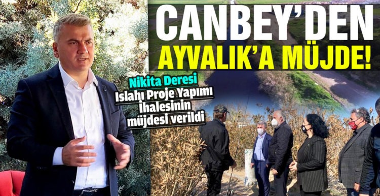 Canbey’den Ayvalık’a Nikita Deresi Müjdesi