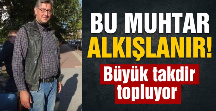 Bu muhtar alkışlanır