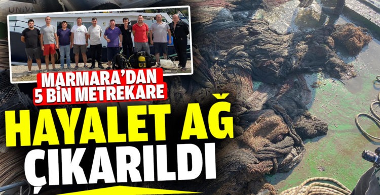 Marmara’dan 5 bin metrekare hayalet ağ çıkarıldı