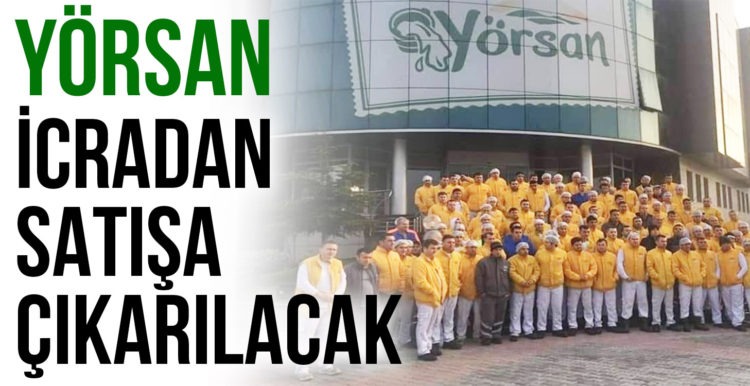 Yörsan icradan satışa çıkarılacak