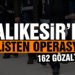 Balıkesir’de polisten 162 şahsa gözaltı