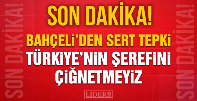 Son Dakika! Bahçeli’den ABD’ye sert tepki: Türkiye’nin şerefini çiğnetmeyiz