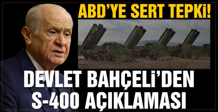 Devlet Bahçeli’den son dakika S-400 açıklaması! ABD’ye sert tepki