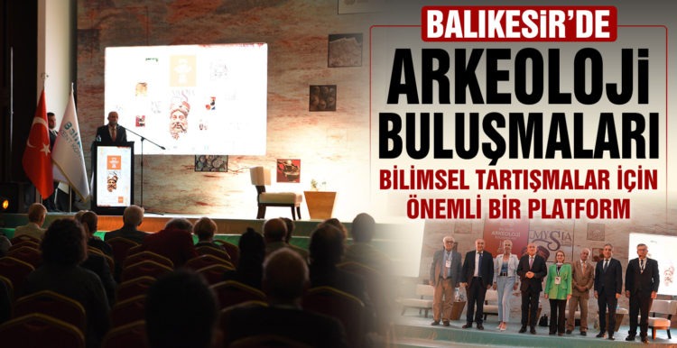 Balıkesir Arkeoloji Buluşmaları başladı