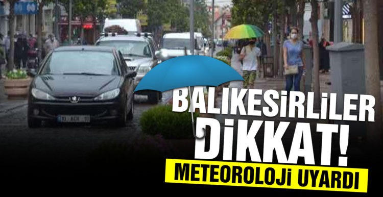 Meteorolojiden Balıkesir için kuvvetli rüzgar ve sağanak yağış uyarısı