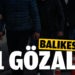 Balıkesir’de polisten ‘huzur’ operasyonları: 211 gözaltı