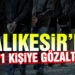 Balıkesir’de 41 şahsa gözaltı