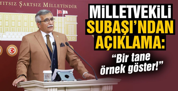 Milletvekili Subaşı’ndan basın açıklaması