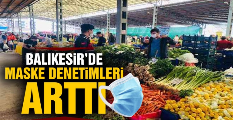 Balıkesir’de maske ve mesafe denetimleri arttı