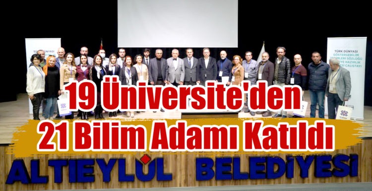 19 Üniversite’den 21 Bilim Adamı Katıldı.